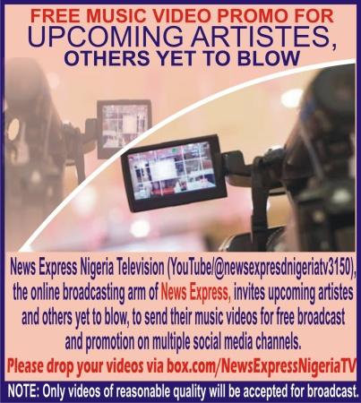 News Express introduces free music video promo for upcoming artistes, others yet to blow